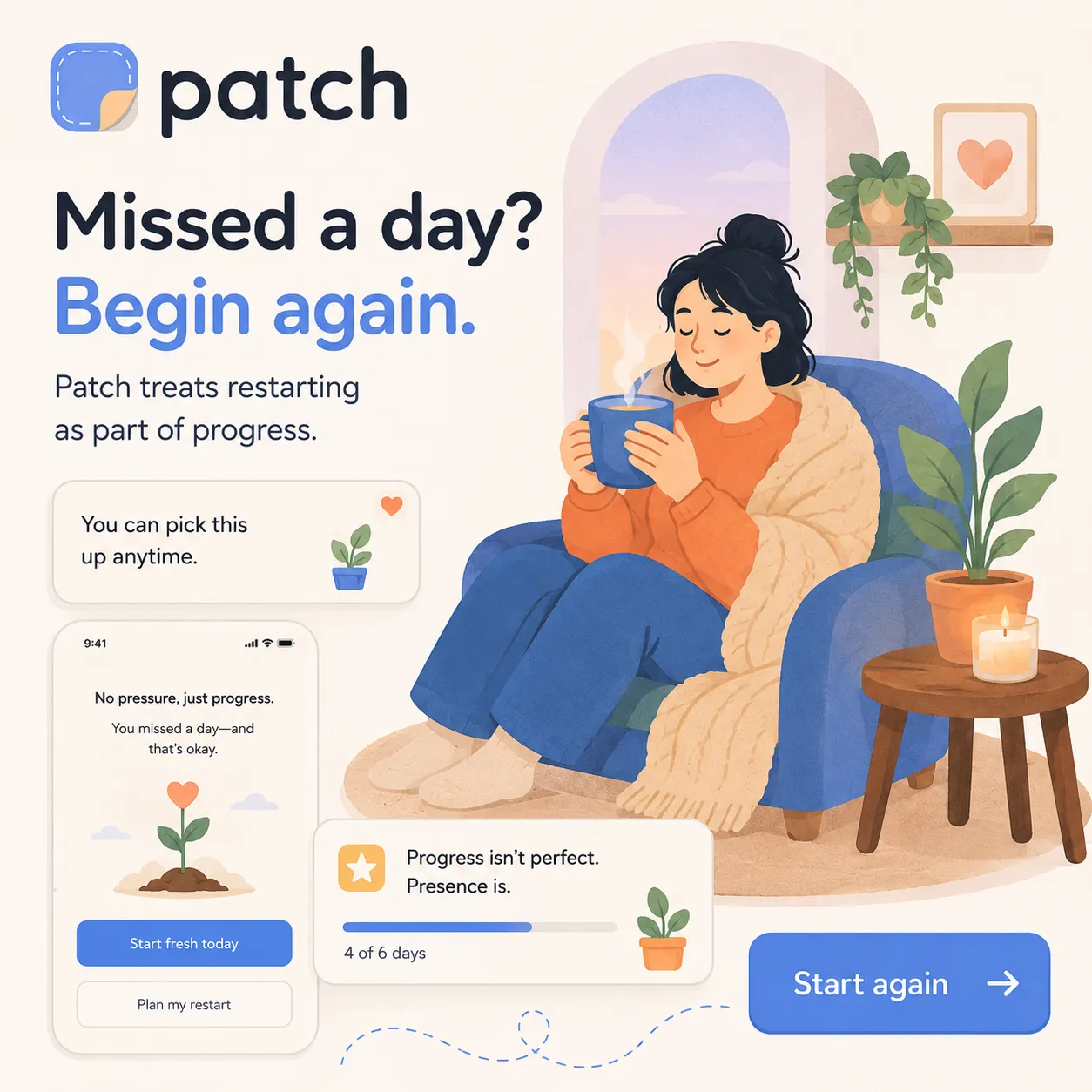 Patch: 'Missed a day? Begin again.' — a cozy illustration; Patch treats restarting as part of progress